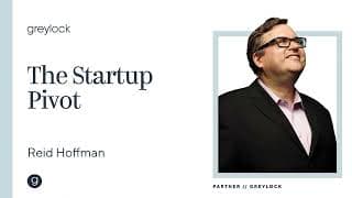 Reid Hoffman | The Startup Pivot