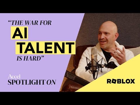 Roblox’s Daniel Sturman | Building Great Teams in The AI Era | Spotlight On: AI | S1E2 | AccelVC