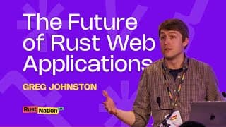 The Future of Rust Web Applications - Greg Johnston