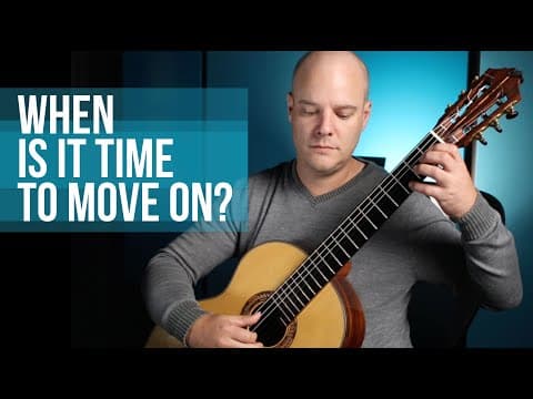 When is it time to move on? - Classical Guitar Corner