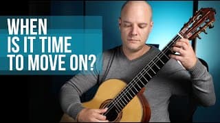 When is it time to move on? - Classical Guitar Corner