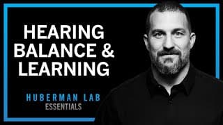 How Hearing & Balance Enhance Focus & Learning | Huberman Lab Essentials