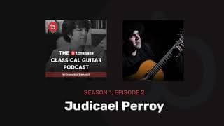 S1E2: Judicaël Perroy - The tonebase Classical Guitar Podcast