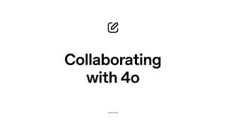 Collaborate and write with GPT-4o